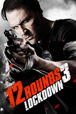 12 Rounds 3: Lockdown ฝ่าวิกฤติ 12 รอบ 3 :ล็อคดาวน์ (2015)