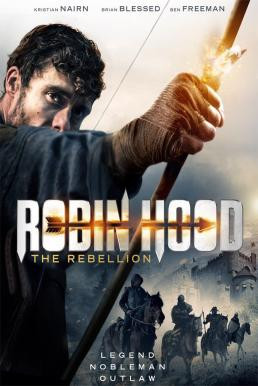 Robin Hood: The Rebellion โรบินฮู้ด จอมกบฏ (2018) บรรยายไทย - ดูหนังออนไลน